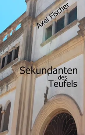 Fischer |  Sekundanten des Teufels | Buch |  Sack Fachmedien