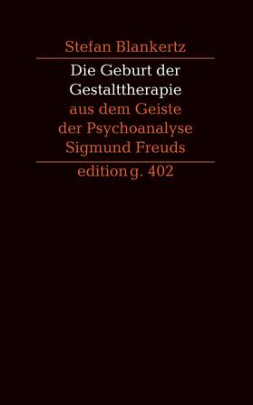 Blankertz | Die Geburt der Gestalttherapie aus dem Geiste der Psychoanalyse Sigmund Freuds | E-Book | sack.de