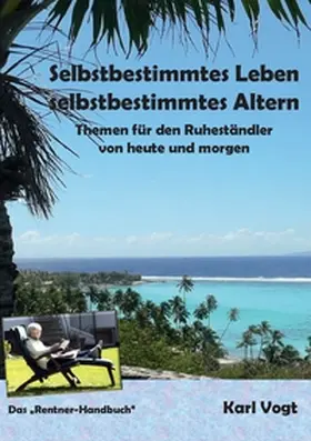 Vogt |  Selbstbestimmtes Leben - Selbstbestimmtes Altern | Buch |  Sack Fachmedien