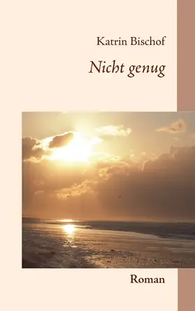 Bischof |  Nicht genug | eBook | Sack Fachmedien
