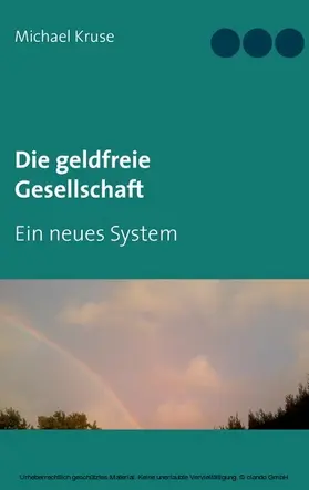Kruse |  Die geldfreie Gesellschaft | eBook | Sack Fachmedien