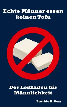 Boss |  Echte Männer essen keinen Tofu | eBook | Sack Fachmedien