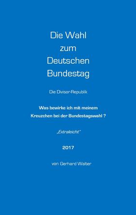 Walter | Die Wahl zum Deutschen Bundestag | E-Book | sack.de