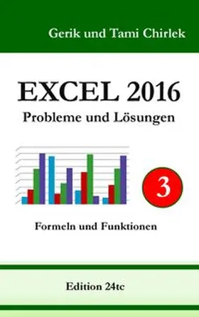 Chirlek |  Excel 2016 . Probleme und Lösungen . Band 3 | Buch |  Sack Fachmedien