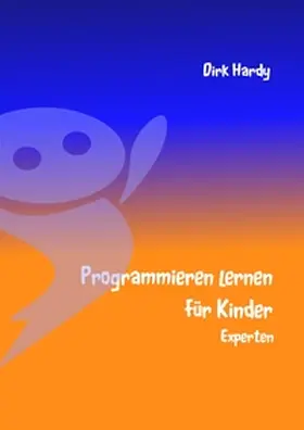 Hardy |  Programmieren lernen für Kinder - Experten | Buch |  Sack Fachmedien