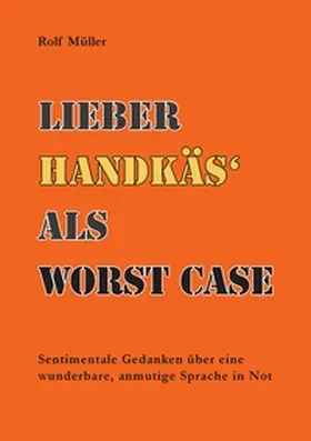 Müller |  Lieber Handkäs als Wörst Case | Buch |  Sack Fachmedien