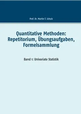 Schulz |  Quantitative Methoden: Repetitorium, Übungsaufgaben, Formelsammlung | Buch |  Sack Fachmedien