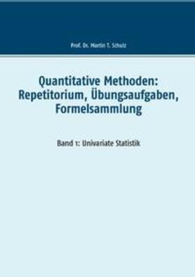 Schulz | Quantitative Methoden: Repetitorium, Übungsaufgaben, Formelsammlung | Buch | 978-3-7412-7065-9 | sack.de