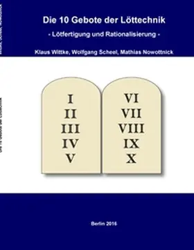 Wittke / Scheel / Nowottnick |  Die 10 Gebote der Löttechnik | Buch |  Sack Fachmedien