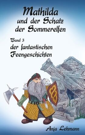 Lehmann |  Mathilda und der Schatz der Sommerelfen | Buch |  Sack Fachmedien