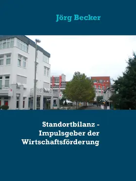 Becker |  Standortbilanz - Impulsgeber der Wirtschaftsförderung | eBook | Sack Fachmedien