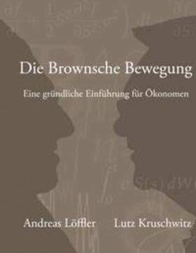 Löffler / Kruschwitz | Die Brownsche Bewegung | Buch | 978-3-7412-7950-8 | sack.de