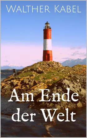 Kabel |  Am Ende der Welt | eBook | Sack Fachmedien