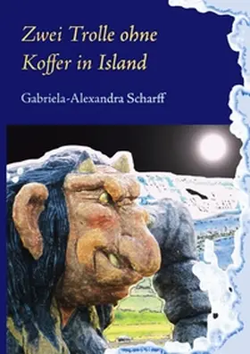 Scharff |  Zwei Trolle ohne Koffer in Island | Buch |  Sack Fachmedien