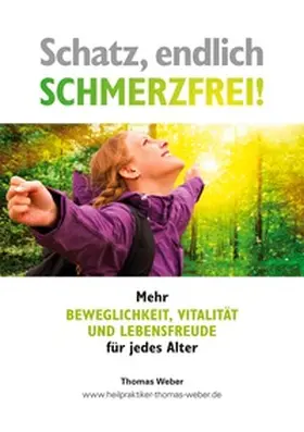 Weber | Schatz, endlich schmerzfrei | Buch | 978-3-7412-8351-2 | www.sack.de