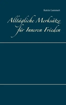 Lammert |  Alltägliche Merksätze für Inneren Frieden | Buch |  Sack Fachmedien
