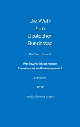 Walter |  Die Wahl zum Deutschen Bundestag | Buch |  Sack Fachmedien
