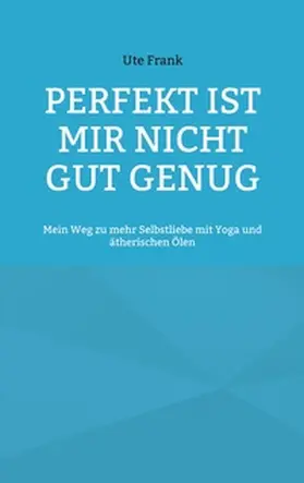 Frank |  Perfekt ist mir nicht gut genug | Buch |  Sack Fachmedien
