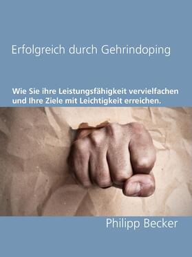 Becker | Erfolgreich durch Gehirndoping | E-Book | sack.de