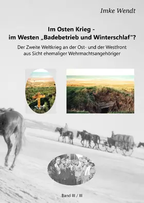 Wendt |  Im Osten Krieg - im Westen "Badebetrieb und Winterschlaf"?  Band 3/3 | eBook | Sack Fachmedien