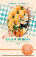 Lackerbauer |  Sushi & Weißbier | eBook | Sack Fachmedien