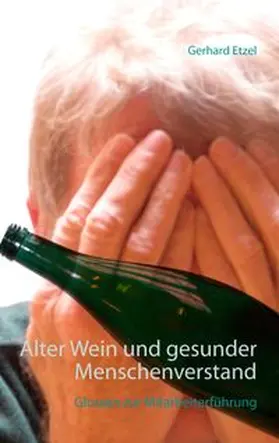 Etzel |  Alter Wein und gesunder Menschenverstand | Buch |  Sack Fachmedien