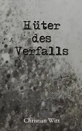 Witt |  Hüter des Verfalls | Buch |  Sack Fachmedien