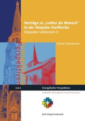 Brakelmann |  Vorträge zu Luther als Mensch in der Stiepeler Dorfkirche | Buch |  Sack Fachmedien