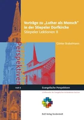 Brakelmann |  Vorträge zu Luther als Mensch in der Stiepeler Dorfkirche | Buch |  Sack Fachmedien