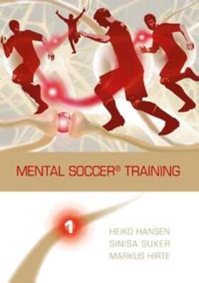 Hansen / Suker / Hirte | Mental Soccer® Training | Buch | 978-3-7412-9834-9 | sack.de