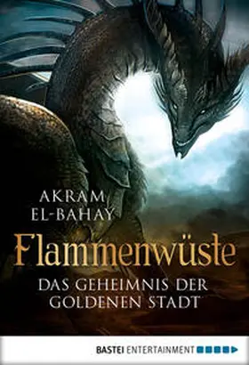 El-Bahay |  Flammenwüste - Das Geheimnis der goldenen Stadt | Buch |  Sack Fachmedien