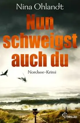Ohlandt | Nun schweigst auch du | Buch | 978-3-7413-0051-6 | www.sack.de