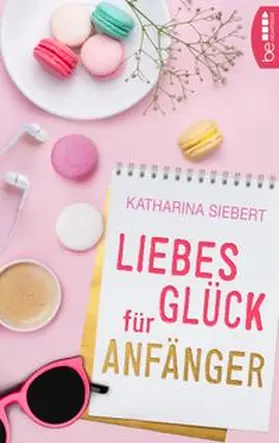 Siebert | Liebesglück für Anfänger | Buch | 978-3-7413-0076-9 | www.sack.de