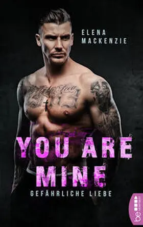 MacKenzie |  You are mine - Gefährliche Liebe | Buch |  Sack Fachmedien