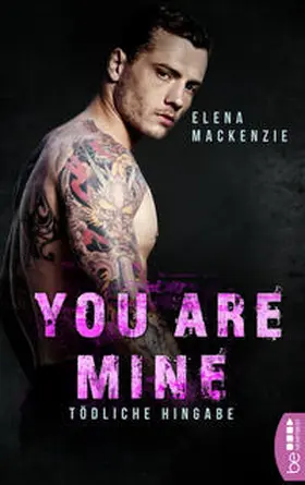 MacKenzie |  You are mine - Tödliche Hingabe | Buch |  Sack Fachmedien