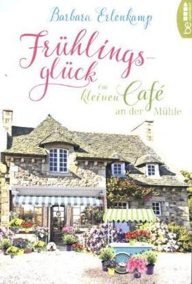 Erlenkamp |  Frühlingsglück im kleinen Café an der Mühle | Buch |  Sack Fachmedien
