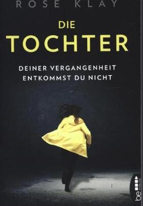 Klay |  Die Tochter - Deiner Vergangenheit entkommst du nicht! | Buch |  Sack Fachmedien