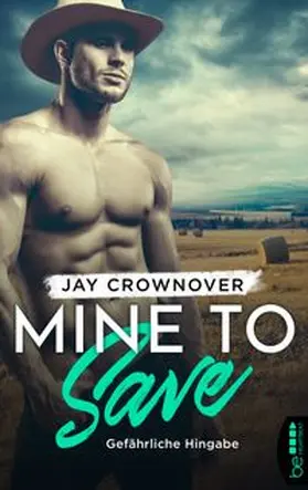 Crownover | Mine to Save - Gefährliche Hingabe | Buch | 978-3-7413-0252-7 | www.sack.de