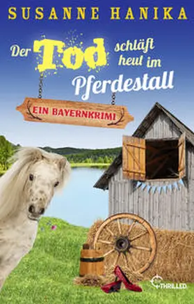 Hanika |  Der Tod schläft heut im Pferdestall | Buch |  Sack Fachmedien