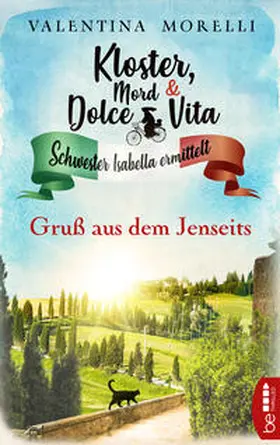 Morelli | Kloster, Mord und Dolce Vita - Gruß aus dem Jenseits | Buch | 978-3-7413-0286-2 | www.sack.de