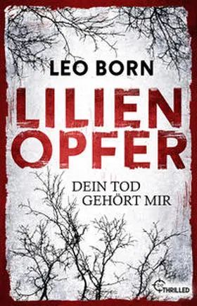 Born |  Lilienopfer. Dein Tod gehört mir | Buch |  Sack Fachmedien