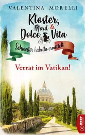 Morelli |  Kloster, Mord und Dolce Vita - Verrat im Vatikan! | Buch |  Sack Fachmedien