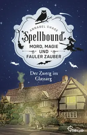 Chase | Spellbound - Der Zwerg im Glassarg | Buch | 978-3-7413-0358-6 | www.sack.de