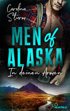 Sturm |  Men of Alaska - In deinen Armen | Buch |  Sack Fachmedien