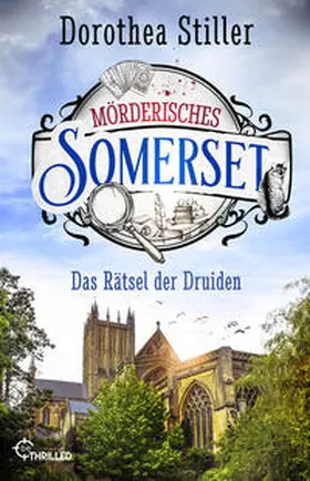 Stiller | Mörderisches Somerset - Das Rätsel der Druiden | Buch | 978-3-7413-0387-6 | www.sack.de