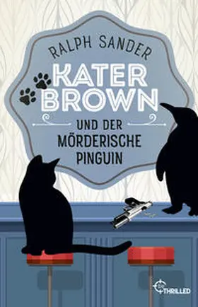 Sander |  Kater Brown und der mörderische Pinguin | Buch |  Sack Fachmedien