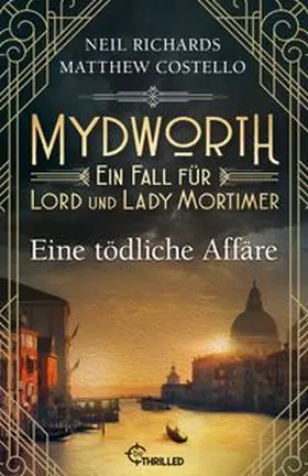 Costello / Richards | Mydworth - Eine tödliche Affäre | Buch | 978-3-7413-0404-0 | www.sack.de