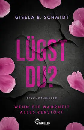 Schmidt |  Lügst Du? Wenn die Wahrheit alles zerstört | Buch |  Sack Fachmedien