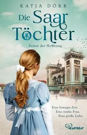 Dörr | Die Saar-Töchter - Zeiten der Hoffnung | Buch | 978-3-7413-0480-4 | www.sack.de