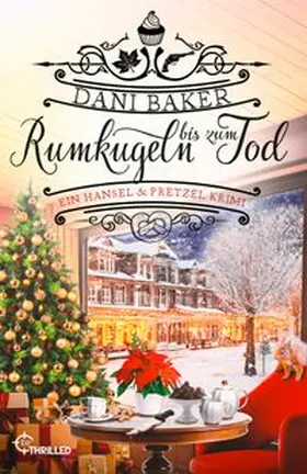 Baker |  Rumkugeln bis zum Tod. Ein Hansel & Pretzel Krimi | Buch |  Sack Fachmedien